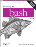 Learning the bash Shell: Unix Shell Programming (In a Nutshell (O’Reilly))